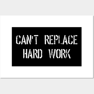 Can't Replace Hard Work Motivational Posters and Art